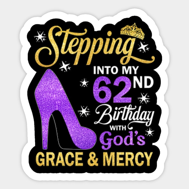 Stepping Into My 62nd Birthday With God's Grace & Mercy Bday Sticker by MaxACarter